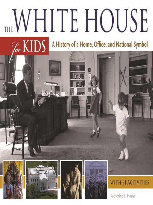 Title details for The White House for Kids by Katherine L. House - Available